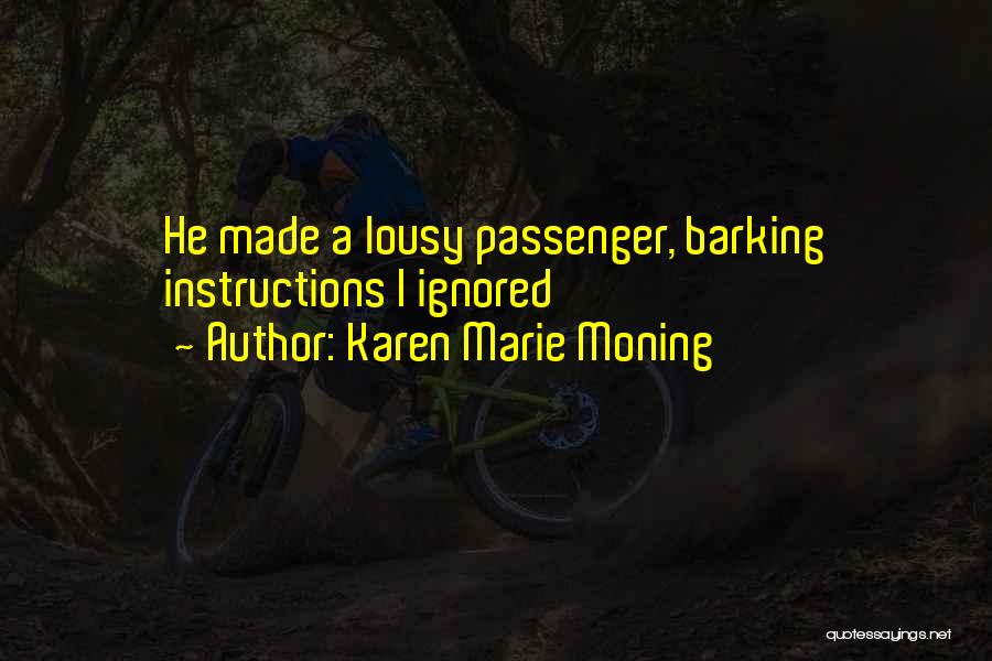 Karen Marie Moning Quotes: He Made A Lousy Passenger, Barking Instructions I Ignored