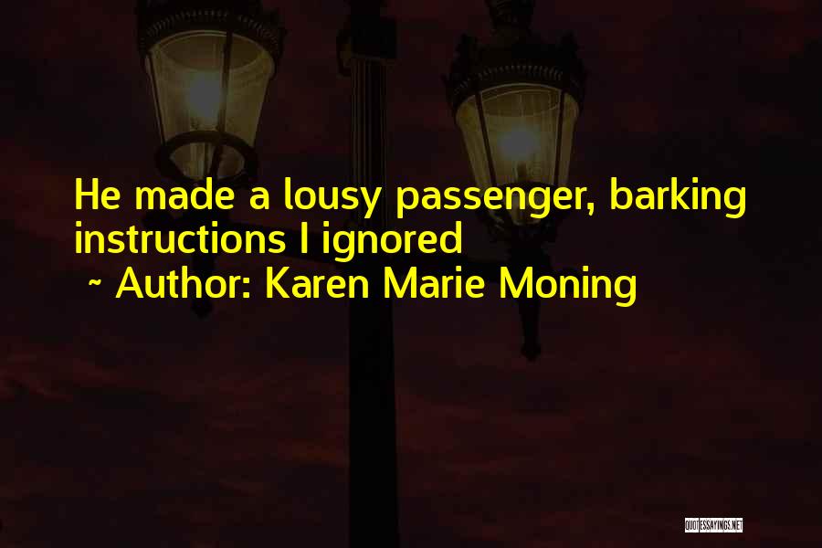 Karen Marie Moning Quotes: He Made A Lousy Passenger, Barking Instructions I Ignored