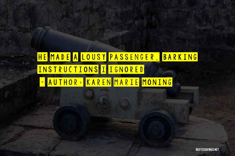 Karen Marie Moning Quotes: He Made A Lousy Passenger, Barking Instructions I Ignored