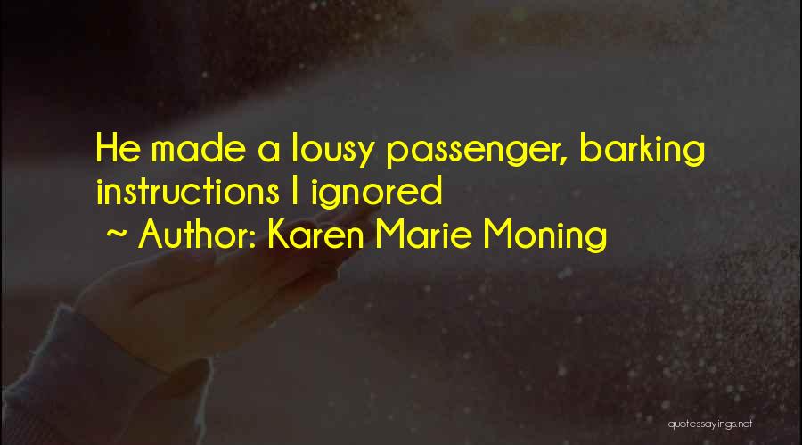 Karen Marie Moning Quotes: He Made A Lousy Passenger, Barking Instructions I Ignored