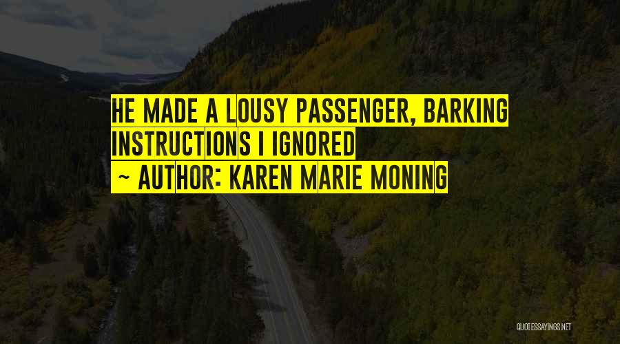 Karen Marie Moning Quotes: He Made A Lousy Passenger, Barking Instructions I Ignored