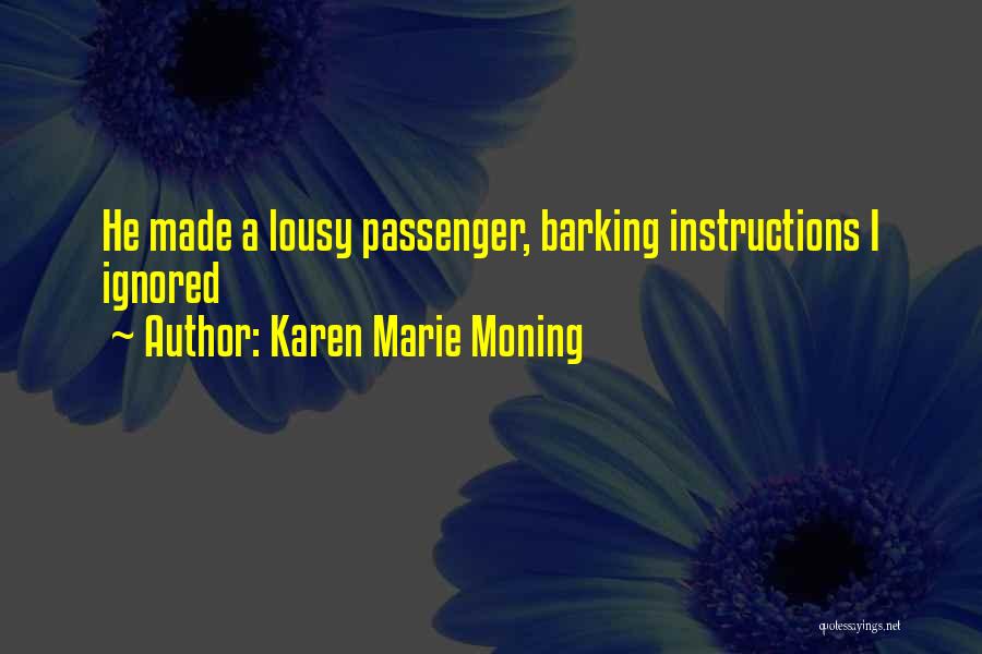 Karen Marie Moning Quotes: He Made A Lousy Passenger, Barking Instructions I Ignored