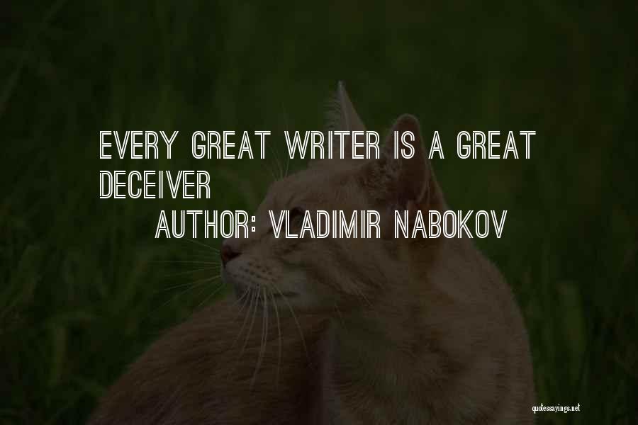 Vladimir Nabokov Quotes: Every Great Writer Is A Great Deceiver