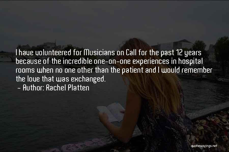 Rachel Platten Quotes: I Have Volunteered For Musicians On Call For The Past 12 Years Because Of The Incredible One-on-one Experiences In Hospital