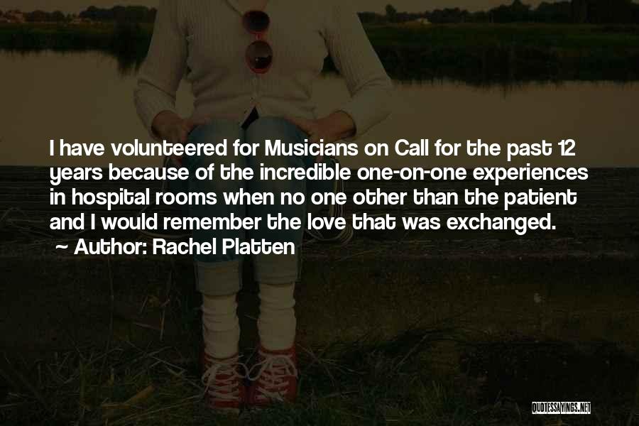 Rachel Platten Quotes: I Have Volunteered For Musicians On Call For The Past 12 Years Because Of The Incredible One-on-one Experiences In Hospital