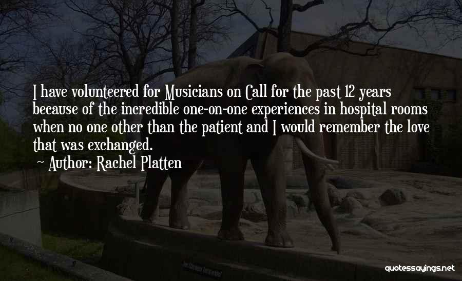 Rachel Platten Quotes: I Have Volunteered For Musicians On Call For The Past 12 Years Because Of The Incredible One-on-one Experiences In Hospital