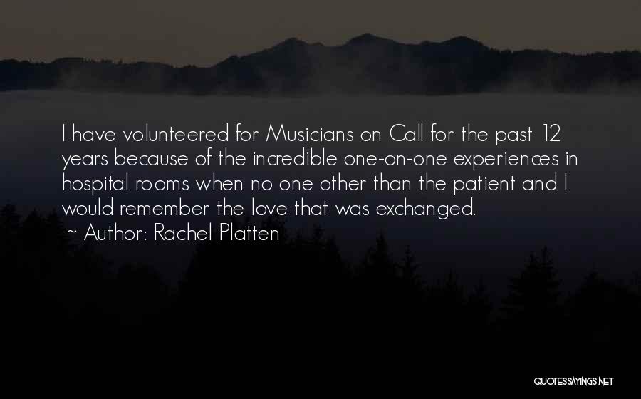 Rachel Platten Quotes: I Have Volunteered For Musicians On Call For The Past 12 Years Because Of The Incredible One-on-one Experiences In Hospital