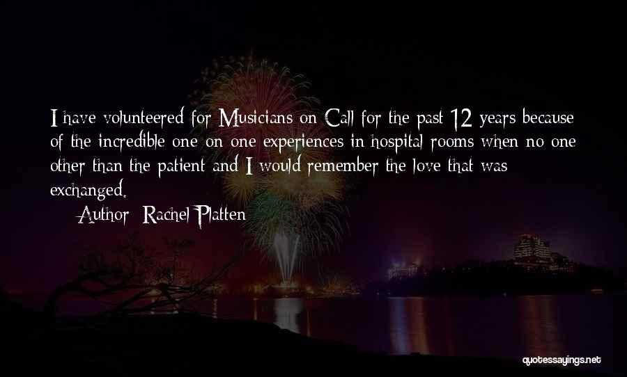 Rachel Platten Quotes: I Have Volunteered For Musicians On Call For The Past 12 Years Because Of The Incredible One-on-one Experiences In Hospital