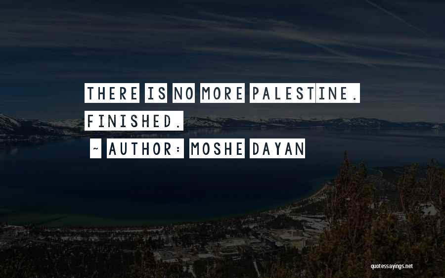 Moshe Dayan Quotes: There Is No More Palestine. Finished.