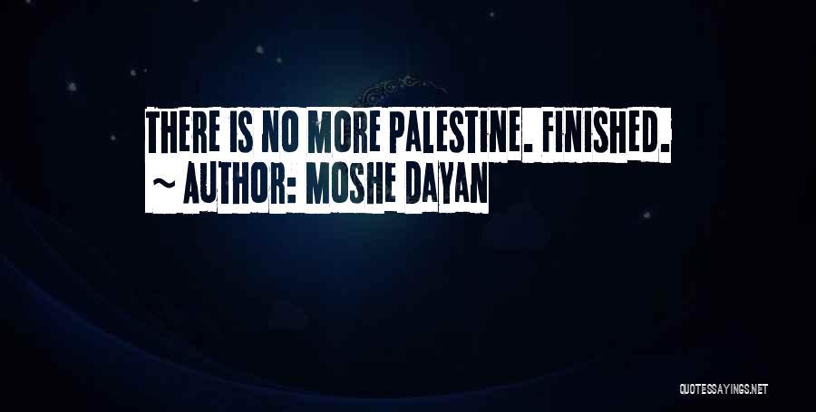 Moshe Dayan Quotes: There Is No More Palestine. Finished.