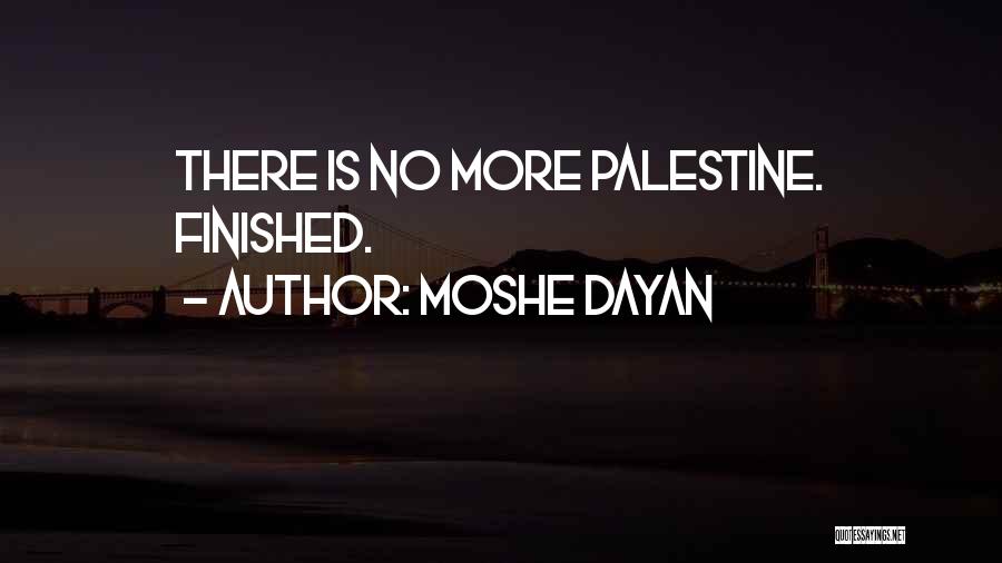 Moshe Dayan Quotes: There Is No More Palestine. Finished.