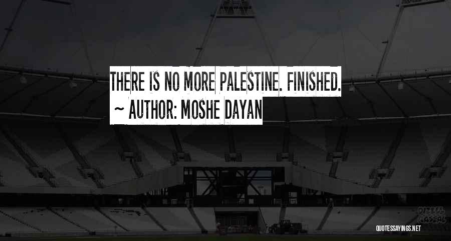 Moshe Dayan Quotes: There Is No More Palestine. Finished.