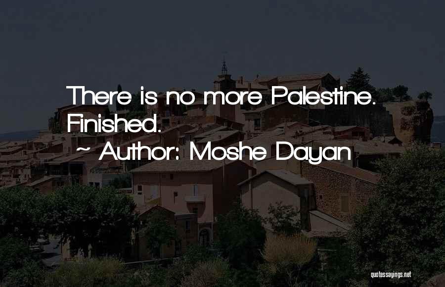 Moshe Dayan Quotes: There Is No More Palestine. Finished.