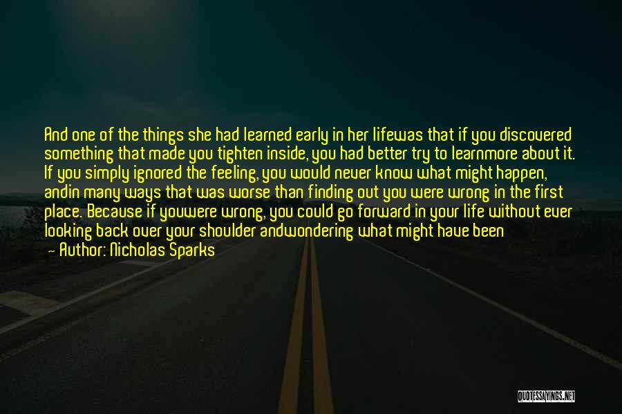 Nicholas Sparks Quotes: And One Of The Things She Had Learned Early In Her Lifewas That If You Discovered Something That Made You