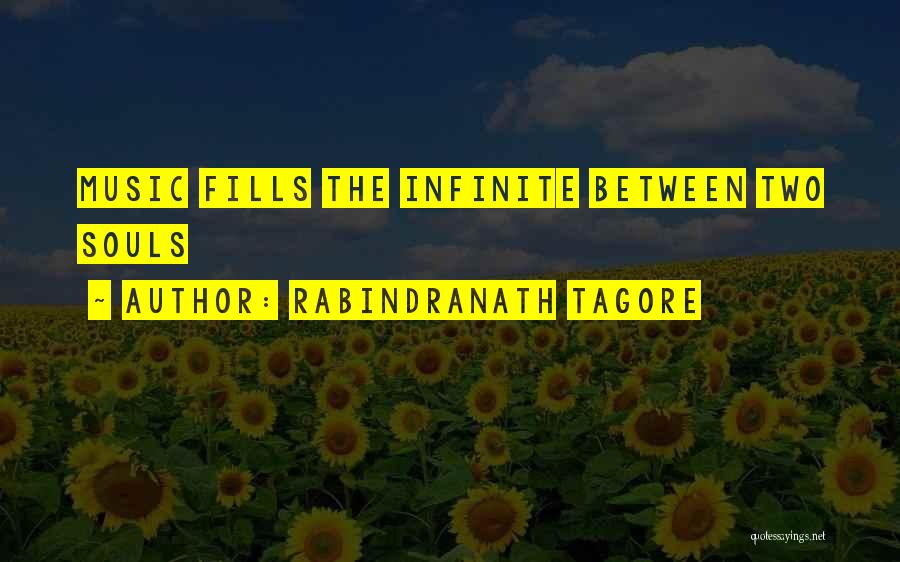 Rabindranath Tagore Quotes: Music Fills The Infinite Between Two Souls