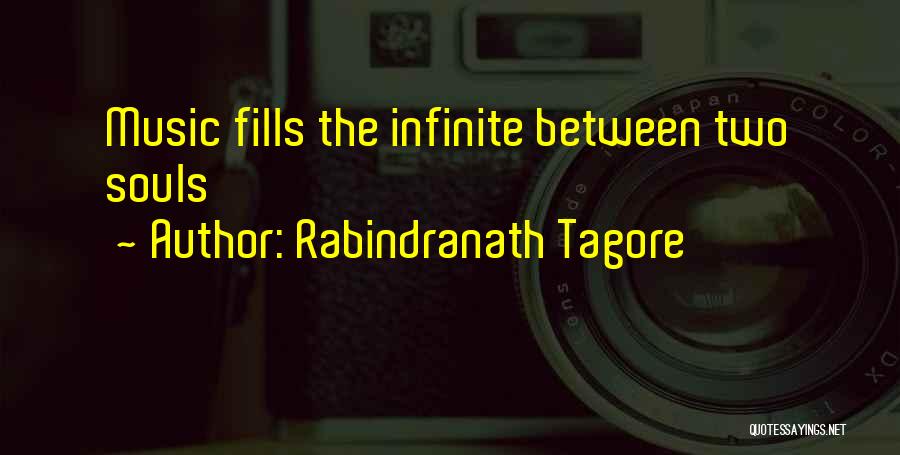 Rabindranath Tagore Quotes: Music Fills The Infinite Between Two Souls