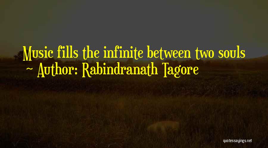 Rabindranath Tagore Quotes: Music Fills The Infinite Between Two Souls