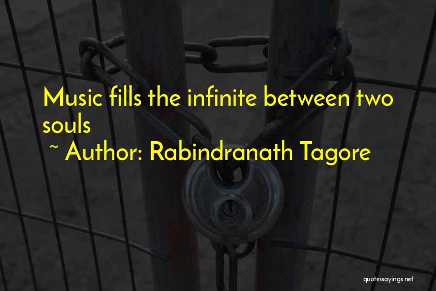 Rabindranath Tagore Quotes: Music Fills The Infinite Between Two Souls