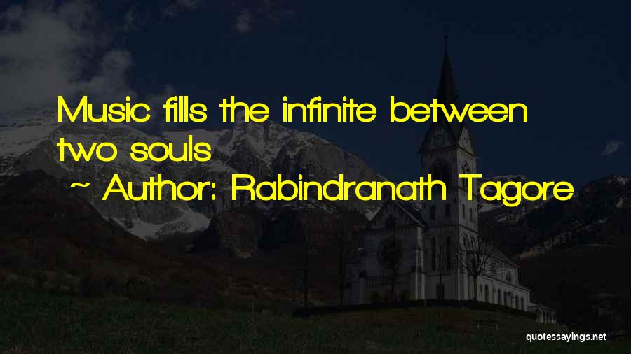 Rabindranath Tagore Quotes: Music Fills The Infinite Between Two Souls