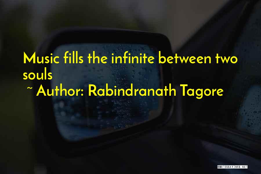 Rabindranath Tagore Quotes: Music Fills The Infinite Between Two Souls