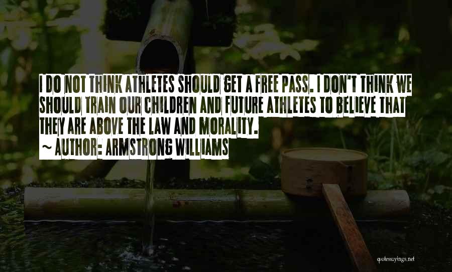 Armstrong Williams Quotes: I Do Not Think Athletes Should Get A Free Pass. I Don't Think We Should Train Our Children And Future