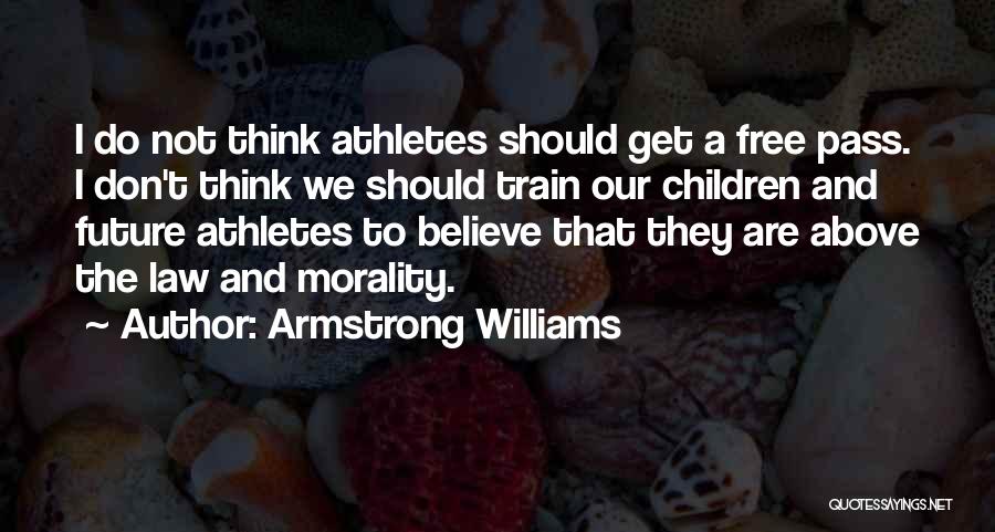 Armstrong Williams Quotes: I Do Not Think Athletes Should Get A Free Pass. I Don't Think We Should Train Our Children And Future