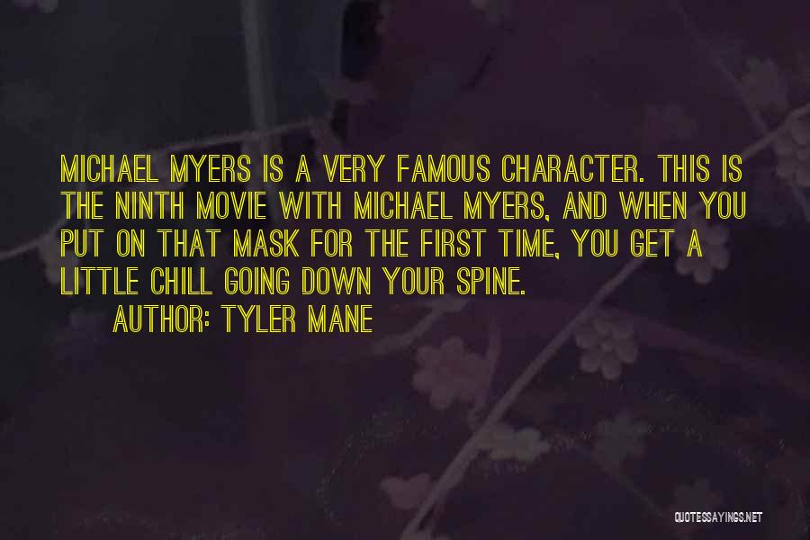 Tyler Mane Quotes: Michael Myers Is A Very Famous Character. This Is The Ninth Movie With Michael Myers, And When You Put On