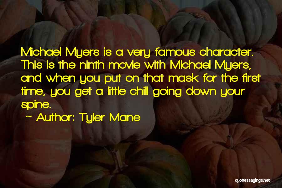 Tyler Mane Quotes: Michael Myers Is A Very Famous Character. This Is The Ninth Movie With Michael Myers, And When You Put On