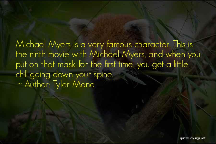 Tyler Mane Quotes: Michael Myers Is A Very Famous Character. This Is The Ninth Movie With Michael Myers, And When You Put On