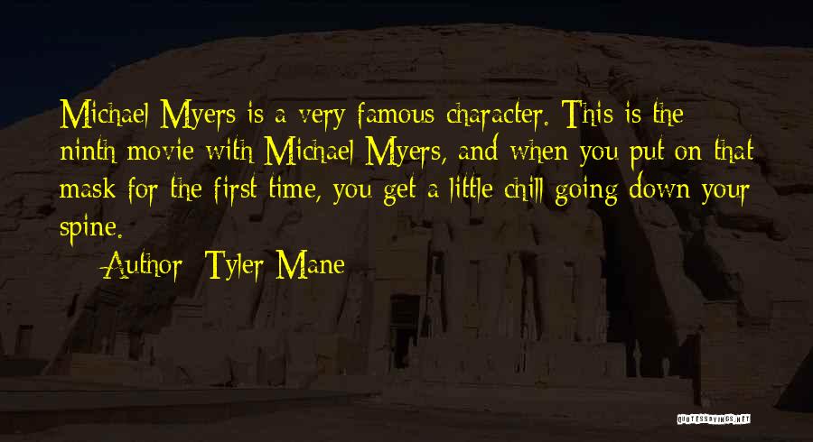 Tyler Mane Quotes: Michael Myers Is A Very Famous Character. This Is The Ninth Movie With Michael Myers, And When You Put On