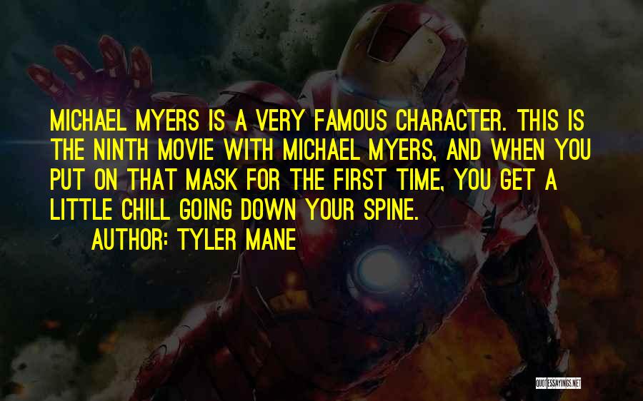 Tyler Mane Quotes: Michael Myers Is A Very Famous Character. This Is The Ninth Movie With Michael Myers, And When You Put On