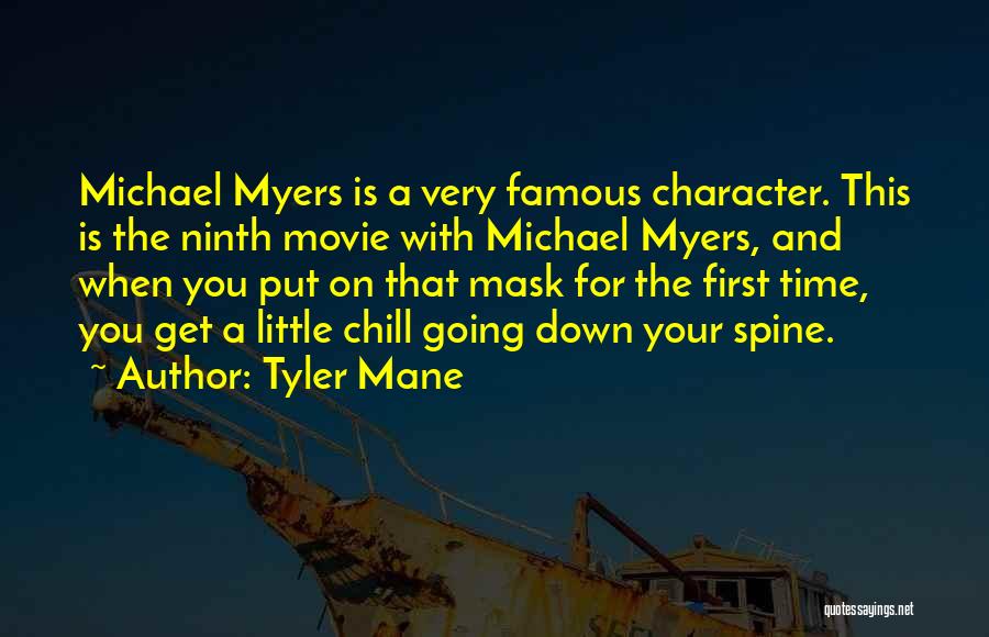 Tyler Mane Quotes: Michael Myers Is A Very Famous Character. This Is The Ninth Movie With Michael Myers, And When You Put On