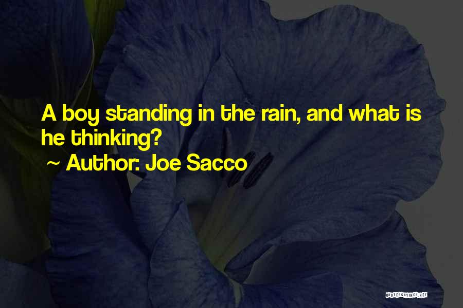 Joe Sacco Quotes: A Boy Standing In The Rain, And What Is He Thinking?