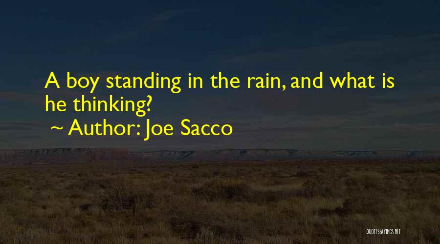 Joe Sacco Quotes: A Boy Standing In The Rain, And What Is He Thinking?