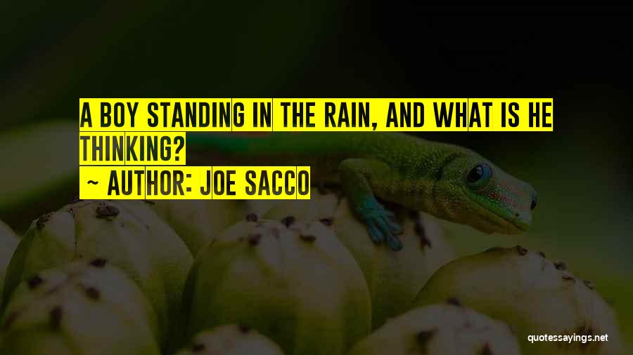 Joe Sacco Quotes: A Boy Standing In The Rain, And What Is He Thinking?