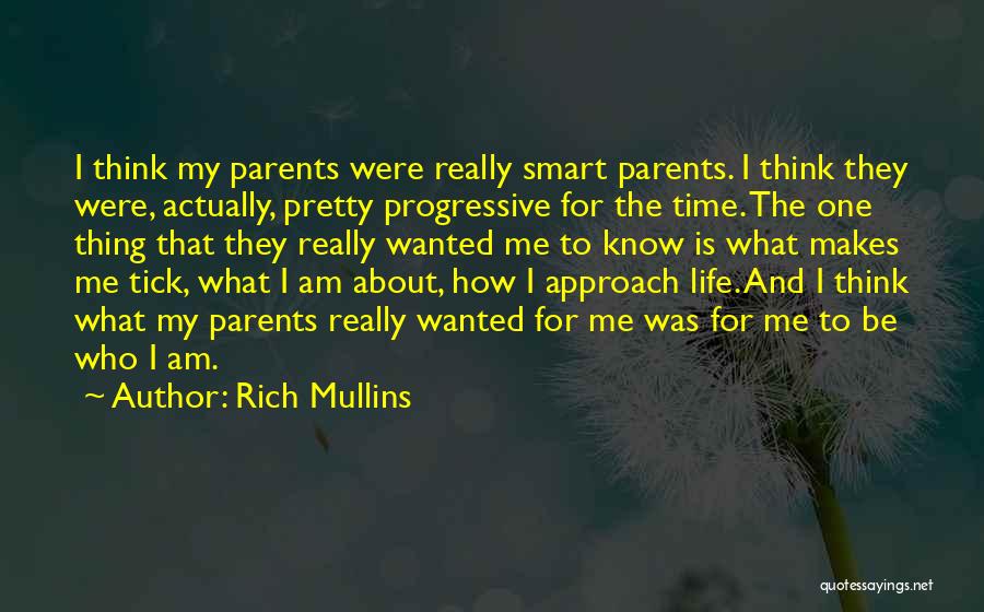 Rich Mullins Quotes: I Think My Parents Were Really Smart Parents. I Think They Were, Actually, Pretty Progressive For The Time. The One