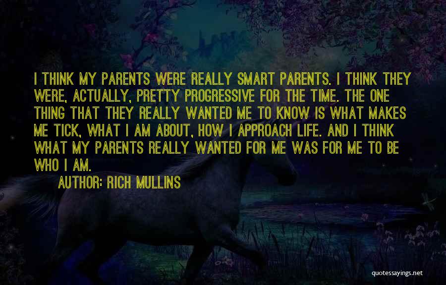 Rich Mullins Quotes: I Think My Parents Were Really Smart Parents. I Think They Were, Actually, Pretty Progressive For The Time. The One