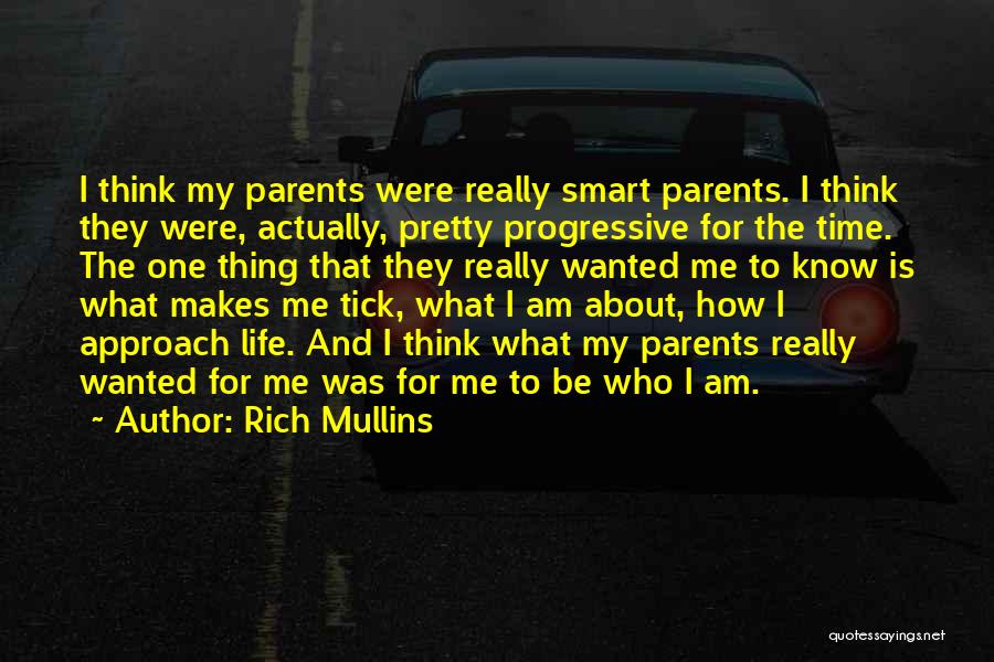 Rich Mullins Quotes: I Think My Parents Were Really Smart Parents. I Think They Were, Actually, Pretty Progressive For The Time. The One