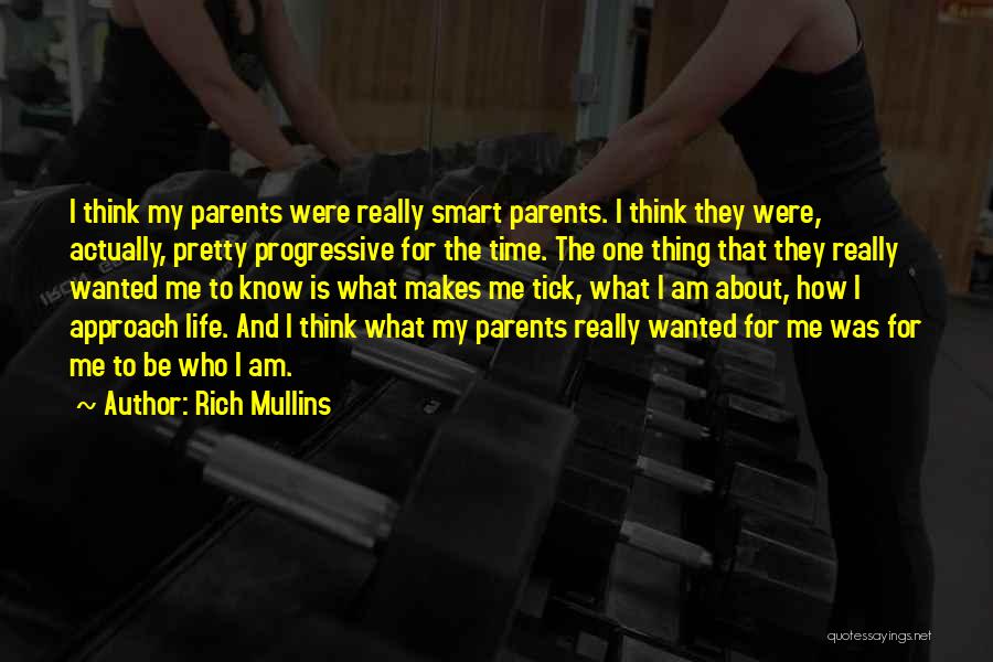 Rich Mullins Quotes: I Think My Parents Were Really Smart Parents. I Think They Were, Actually, Pretty Progressive For The Time. The One