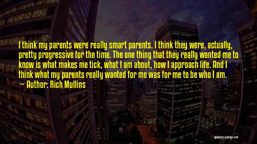 Rich Mullins Quotes: I Think My Parents Were Really Smart Parents. I Think They Were, Actually, Pretty Progressive For The Time. The One