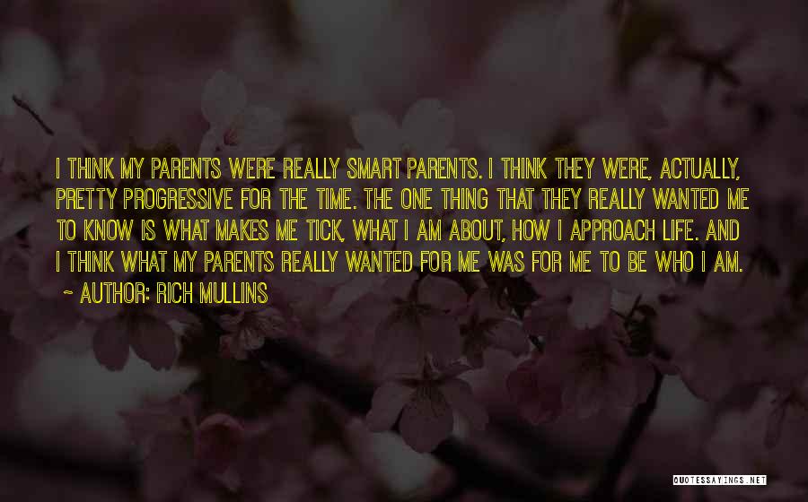 Rich Mullins Quotes: I Think My Parents Were Really Smart Parents. I Think They Were, Actually, Pretty Progressive For The Time. The One