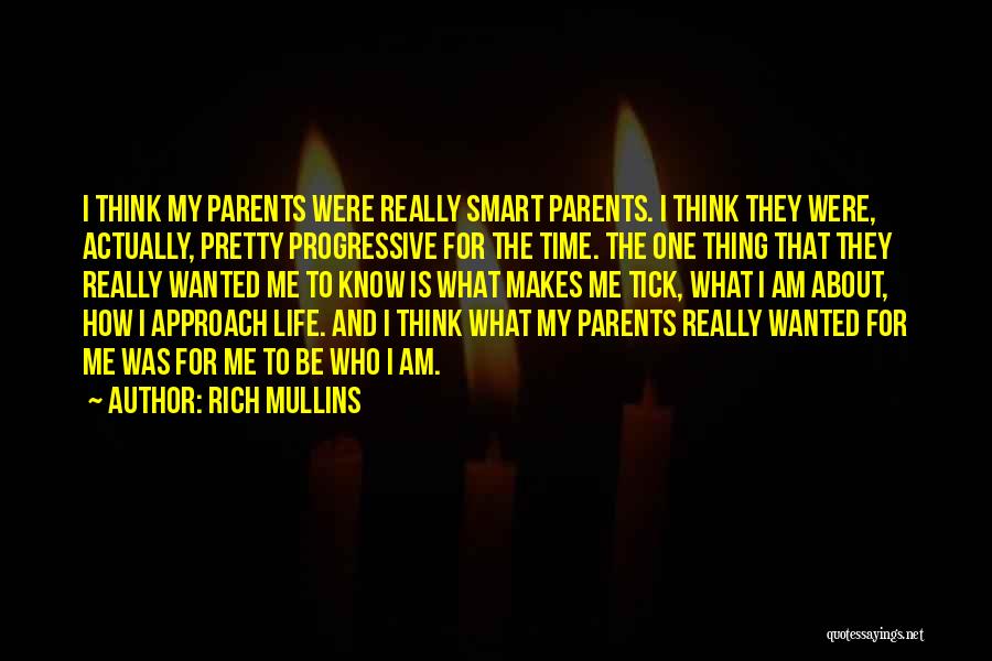 Rich Mullins Quotes: I Think My Parents Were Really Smart Parents. I Think They Were, Actually, Pretty Progressive For The Time. The One