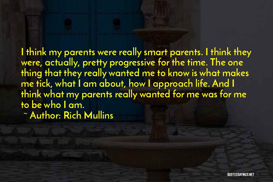 Rich Mullins Quotes: I Think My Parents Were Really Smart Parents. I Think They Were, Actually, Pretty Progressive For The Time. The One