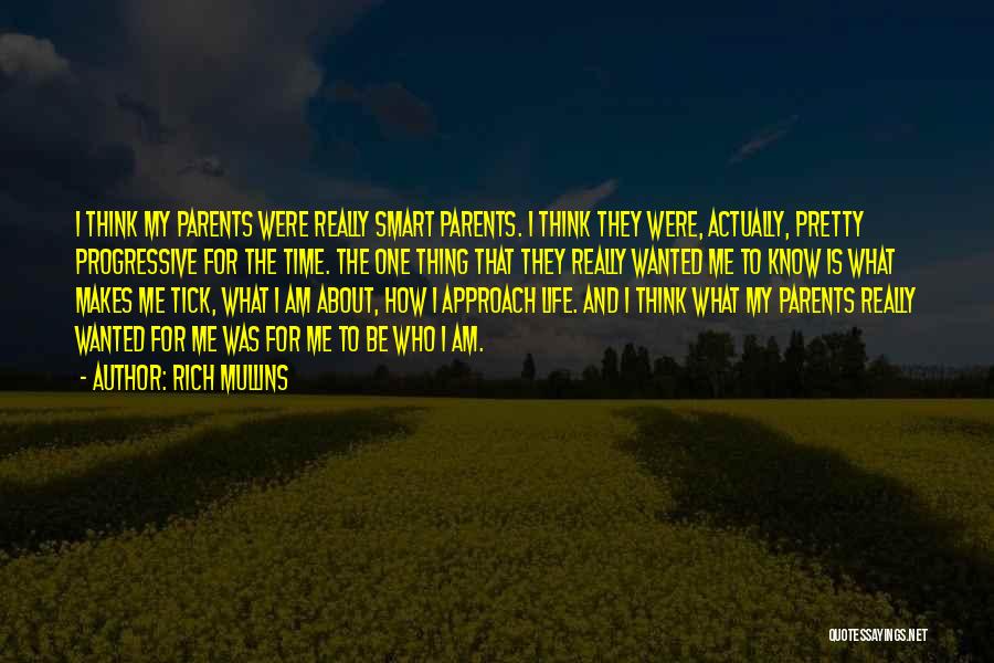 Rich Mullins Quotes: I Think My Parents Were Really Smart Parents. I Think They Were, Actually, Pretty Progressive For The Time. The One