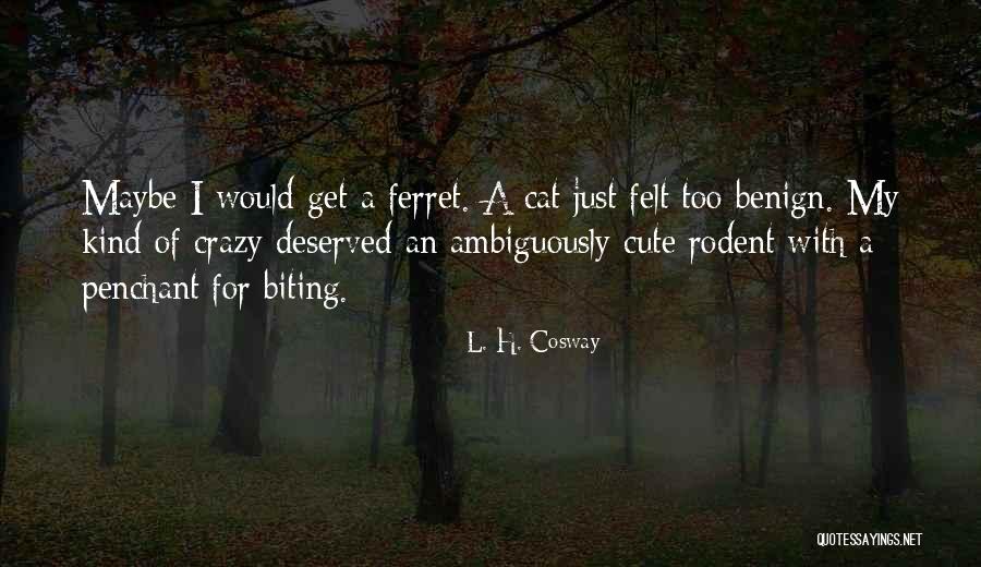 11704 Quotes By L. H. Cosway 11704 Quotes By L. H. Cosway