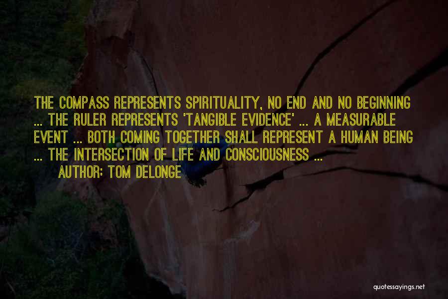 Tom DeLonge Quotes: The Compass Represents Spirituality, No End And No Beginning ... The Ruler Represents 'tangible Evidence' ... A Measurable Event ...