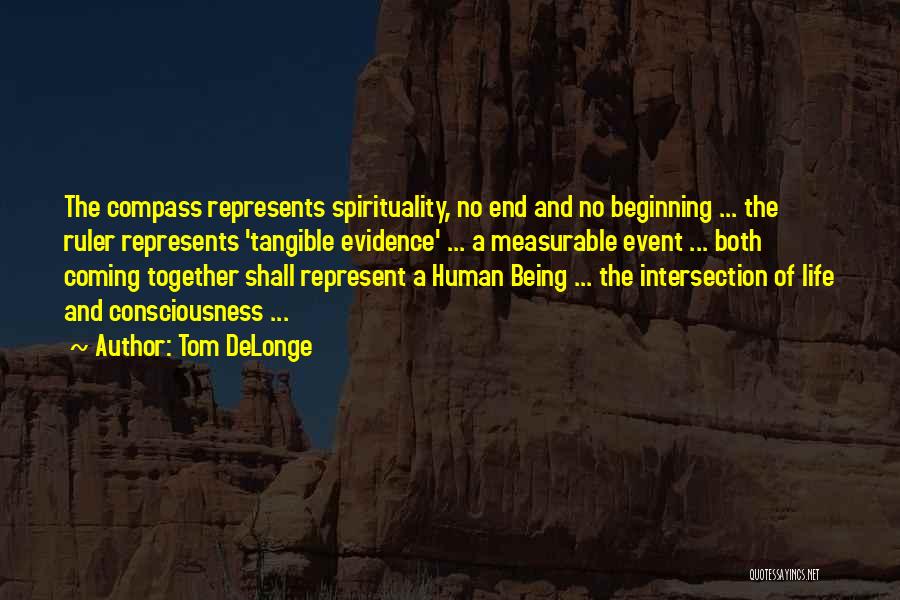 Tom DeLonge Quotes: The Compass Represents Spirituality, No End And No Beginning ... The Ruler Represents 'tangible Evidence' ... A Measurable Event ...