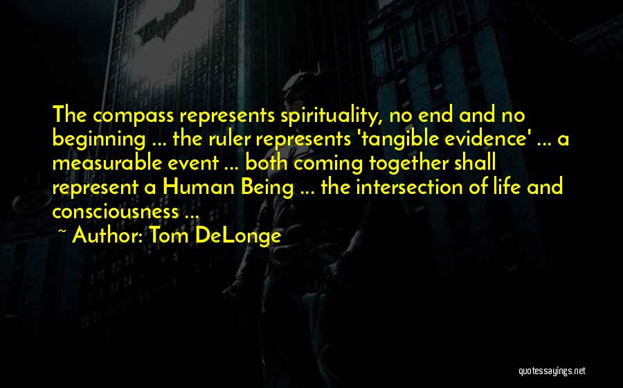 Tom DeLonge Quotes: The Compass Represents Spirituality, No End And No Beginning ... The Ruler Represents 'tangible Evidence' ... A Measurable Event ...