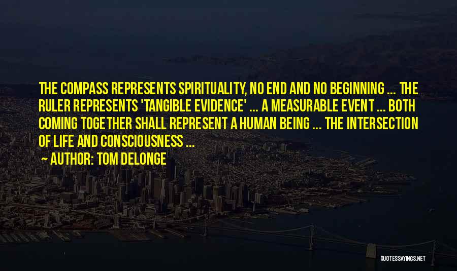 Tom DeLonge Quotes: The Compass Represents Spirituality, No End And No Beginning ... The Ruler Represents 'tangible Evidence' ... A Measurable Event ...