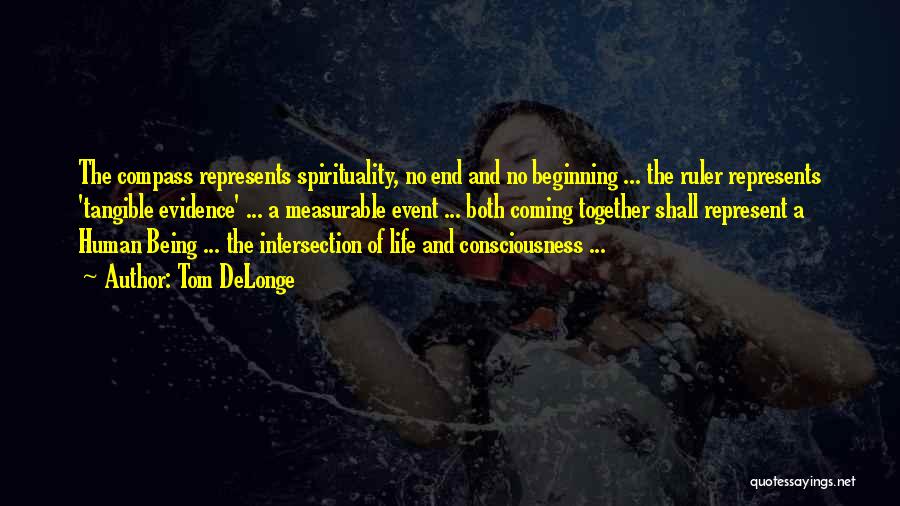 Tom DeLonge Quotes: The Compass Represents Spirituality, No End And No Beginning ... The Ruler Represents 'tangible Evidence' ... A Measurable Event ...